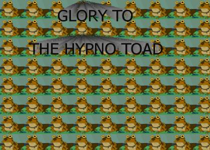 GLORY TO THE HYPNO TOAD