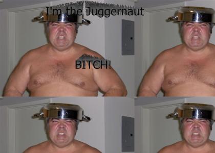 The Real Juggernaut, Bitch!
