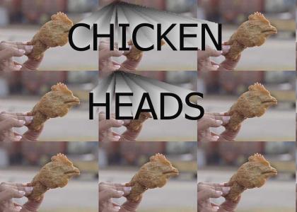 CHICKEN HEADS