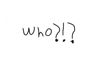 WHO?!?!