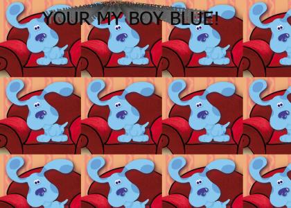 Your My Boy Blue!