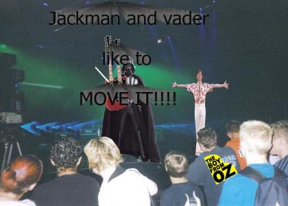 Jackman and Vader Move It