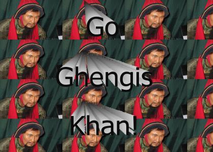 Go Ghengis Khan