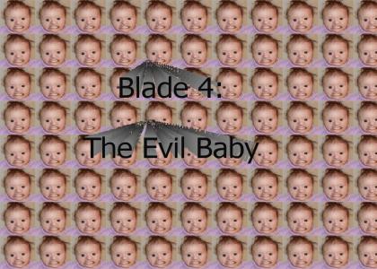 Blade 4:  The Evil Baby