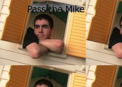 Pass the "Mike"