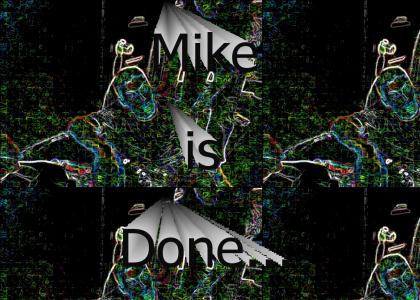 Mike is not done... raving