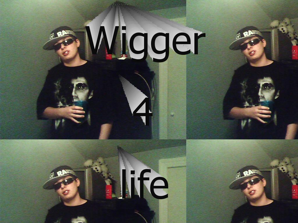 Wigger4life