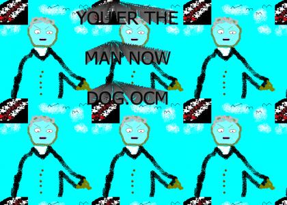 CRAPTMND: You're The Man Now Dog!