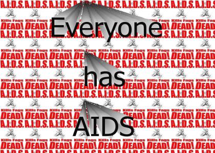Everyone Has AIDS