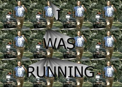 I WAS RUNNING