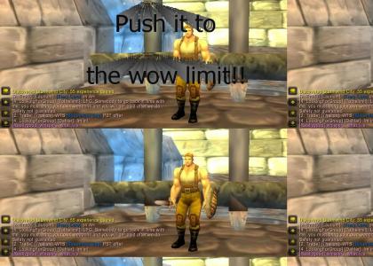 Push it to the wow limit