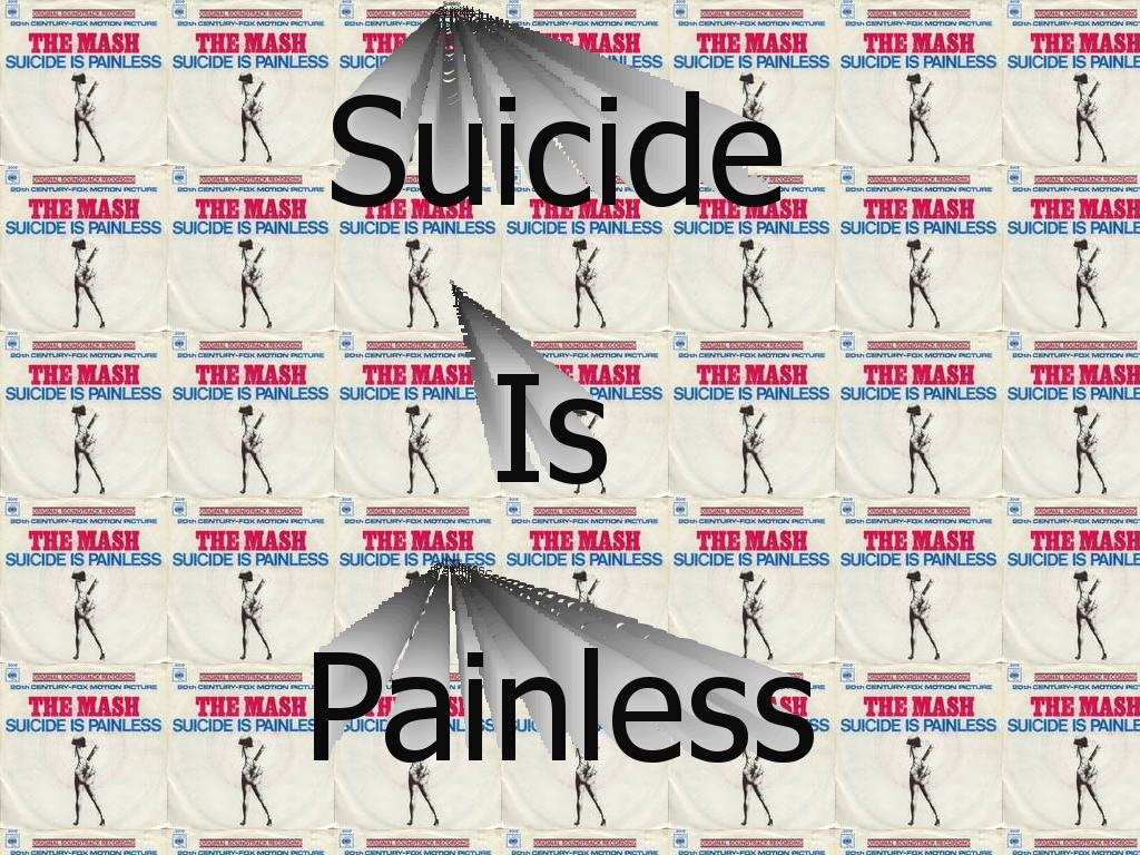 suicideispainless2