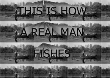 fishing like a REAL man (NOTH 3)