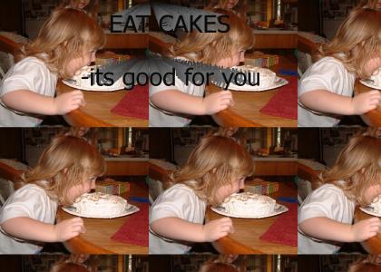 Eat cakes