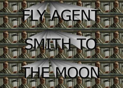 FLY AGENT SMITH TO THE MOON