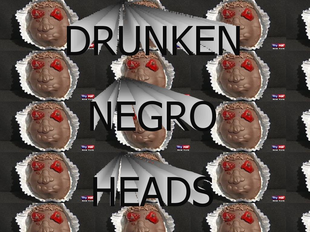 drunkennegroheads