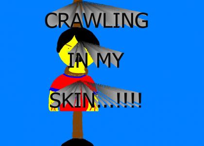Crawling in my Skin