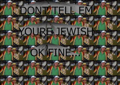 DONT TELL EM YOURE JEWISH