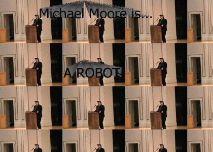 Michael Moore is a Robot!