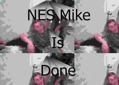 NES Mike Is Done