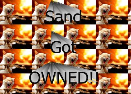 Sand got owned!