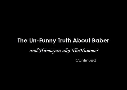 The Unfunny Truth About Baber Part 2