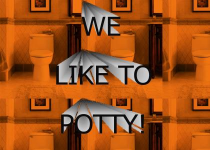 We Like To Potty!