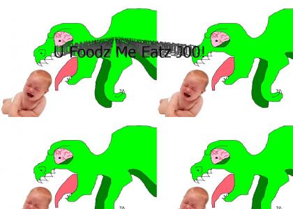 Dinosaurs eat babies