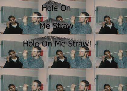 hole on me straw