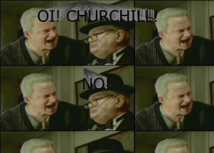 Oi! Churchill! NO!!!!!