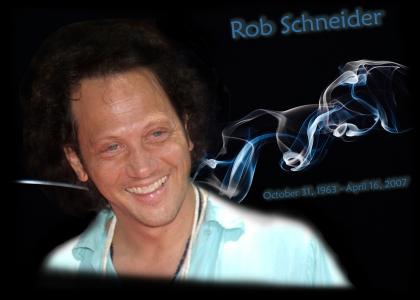 R.I.P Rob Schneider