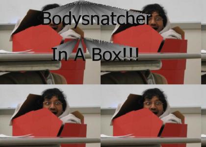 Bodysnatcher In A Box!