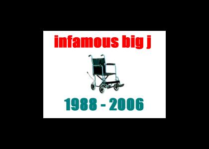 infamous big j - 1988/2006 - RIP