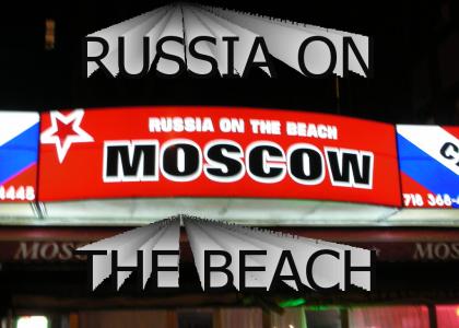 RUSSIA IS ON THE BEACH!!!!!!!1