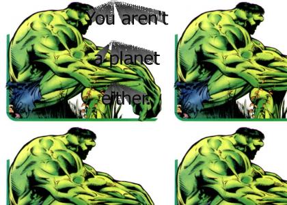 Sorry, Incredible Hulk