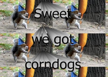 Sweet, we got corndogs