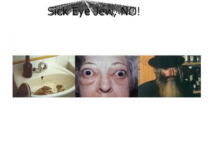 Sick Eye Jew