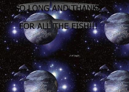 So long and thanks for all the fish
