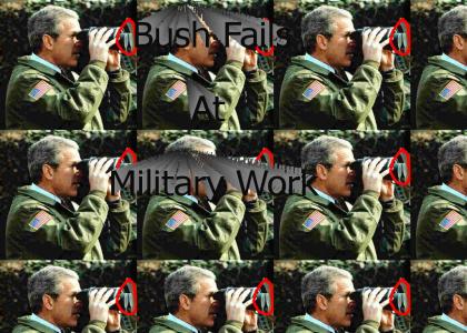 Bush Fails at Military Work