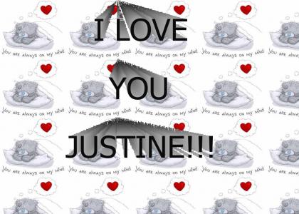 I LOVE YOU JUSTINE!!