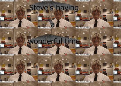 Steve is having a wonderful time