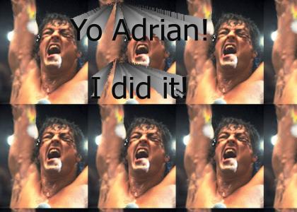 Yo Adrian! I did it!