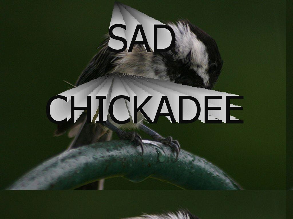 sadchickadee