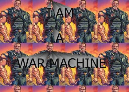 I AM A WAR MACHINE