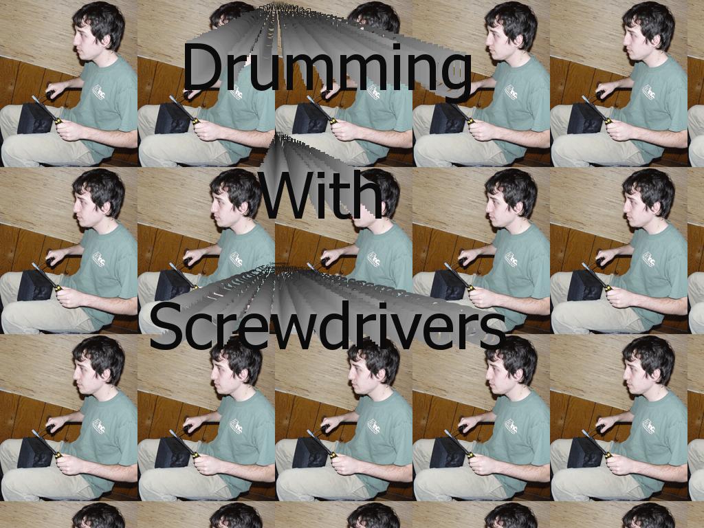 DrummingWithScrewdriverS