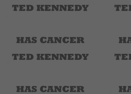 Ted Kennedy has cancer.