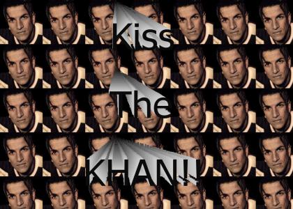 Kiss the Khan!!