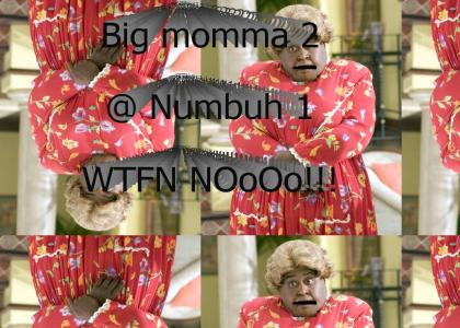 Big Momma 2 Noooo!