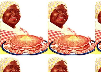 Aunt Jemima knows best!!! *fixed*