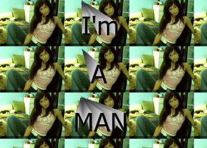 I'm a MAN